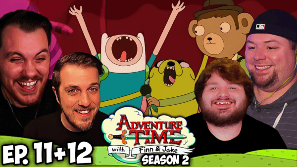 Adventure Time S2 Episode 11-12 REACTION