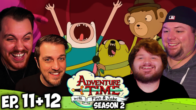 Adventure Time S2 Episode 11-12 REACTION – Sorta Stupid