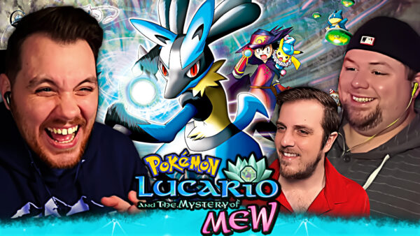 Pokemon: Lucario and the Mystery of Mew Movie Reaction