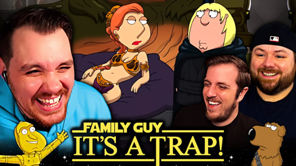 Family Guy Star Wars: It’s a Trap! Reaction
