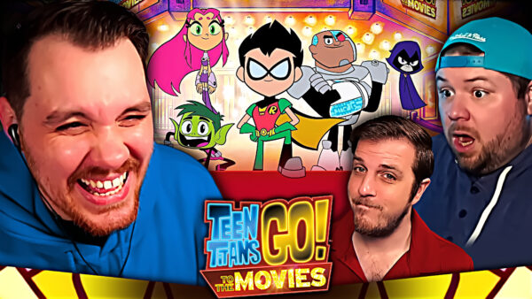 Teen Titans Go! to the Movies Reaction