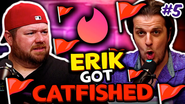 Erik Got Catfished – Super Stupid #5