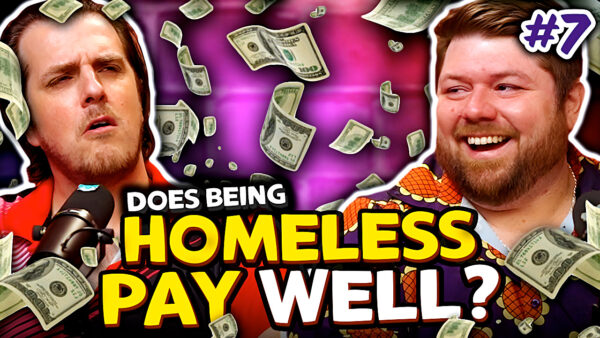 Does Being Homeless Pay Well – Super Stupid #7