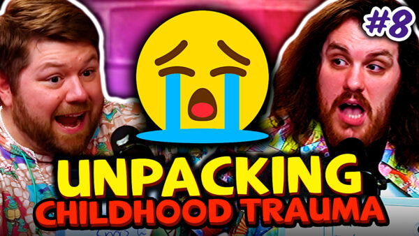 Unpacking Childhood Trauma – Super Stupid #8