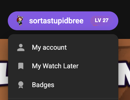 The account dropdown menu open, showing My account, My Watch Later and Badges, with the member's level shown beside their username